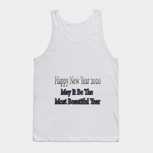 Happy New Year 2020, may it be the most beautiful year Tank Top